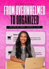 From Overwhelmed to Organized: The Guide to Balance Work, School & Life